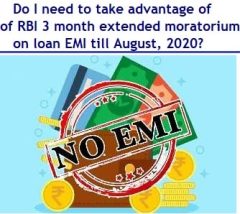 Do I need to take advantage of RBI 3 month extended moratorium on loan EMI till August, 2020