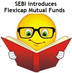 SEBI introduces Flexicap Mutual Funds – What should a multicap fund investor do now