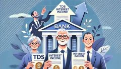 Increase of TDS on Interest Income for Senior Citizens - What Does This Mean