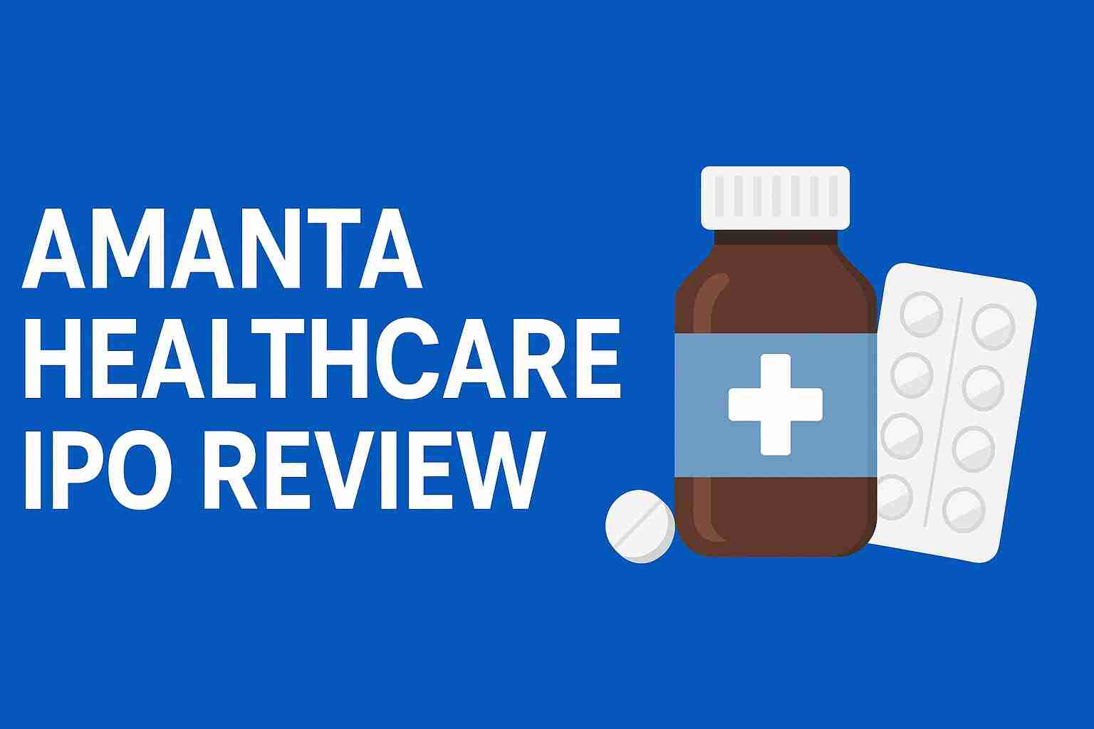 Amanta Healthcare IPO Review – Date, Price, GMP, Analysis – Should you Subscribe or Avoid