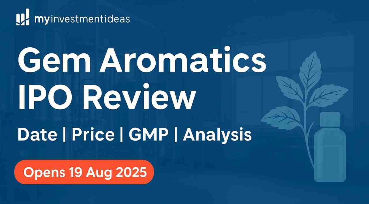 Gem Aromatics IPO Review – Date, Price, GMP, Analysis – Should You Subscribe or Avoid