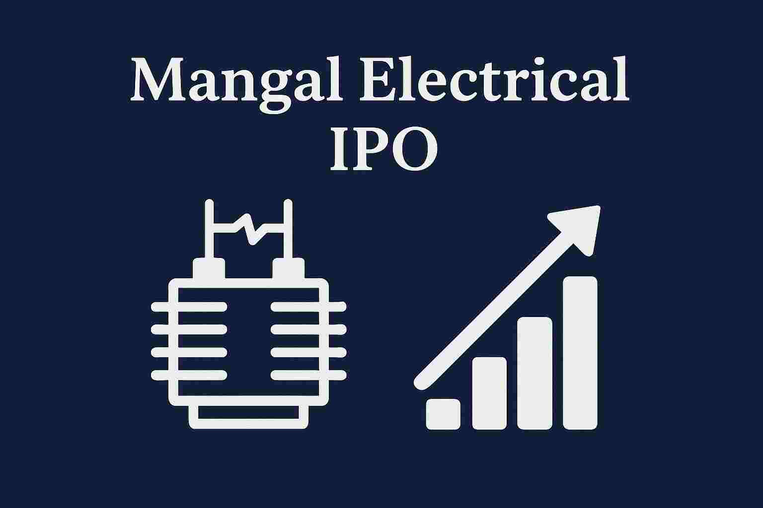 Mangal Electrical IPO Review – Date, Price, GMP, Analysis – Should you Subscribe or Avoid