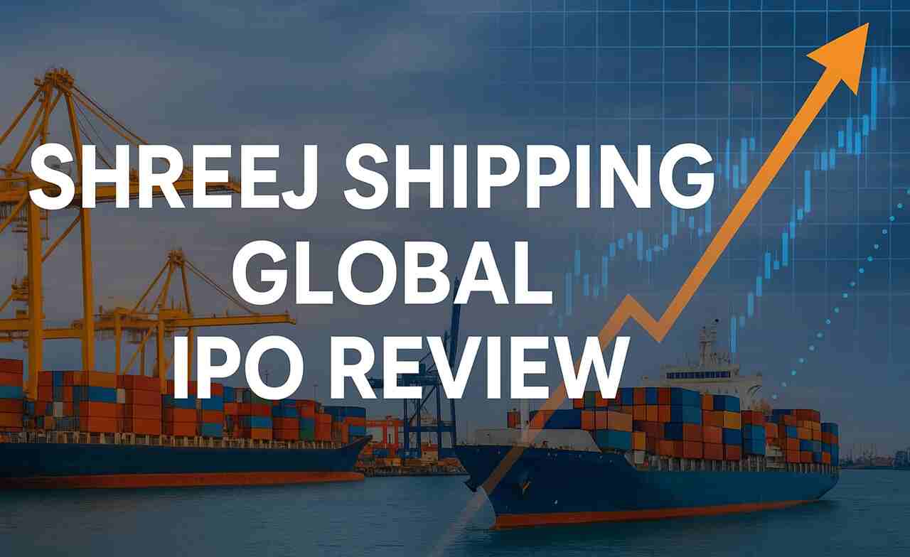 Shreeji Shipping Global IPO Review – Date, Price, GMP, Analysis – Should You Subscribe or Avoid