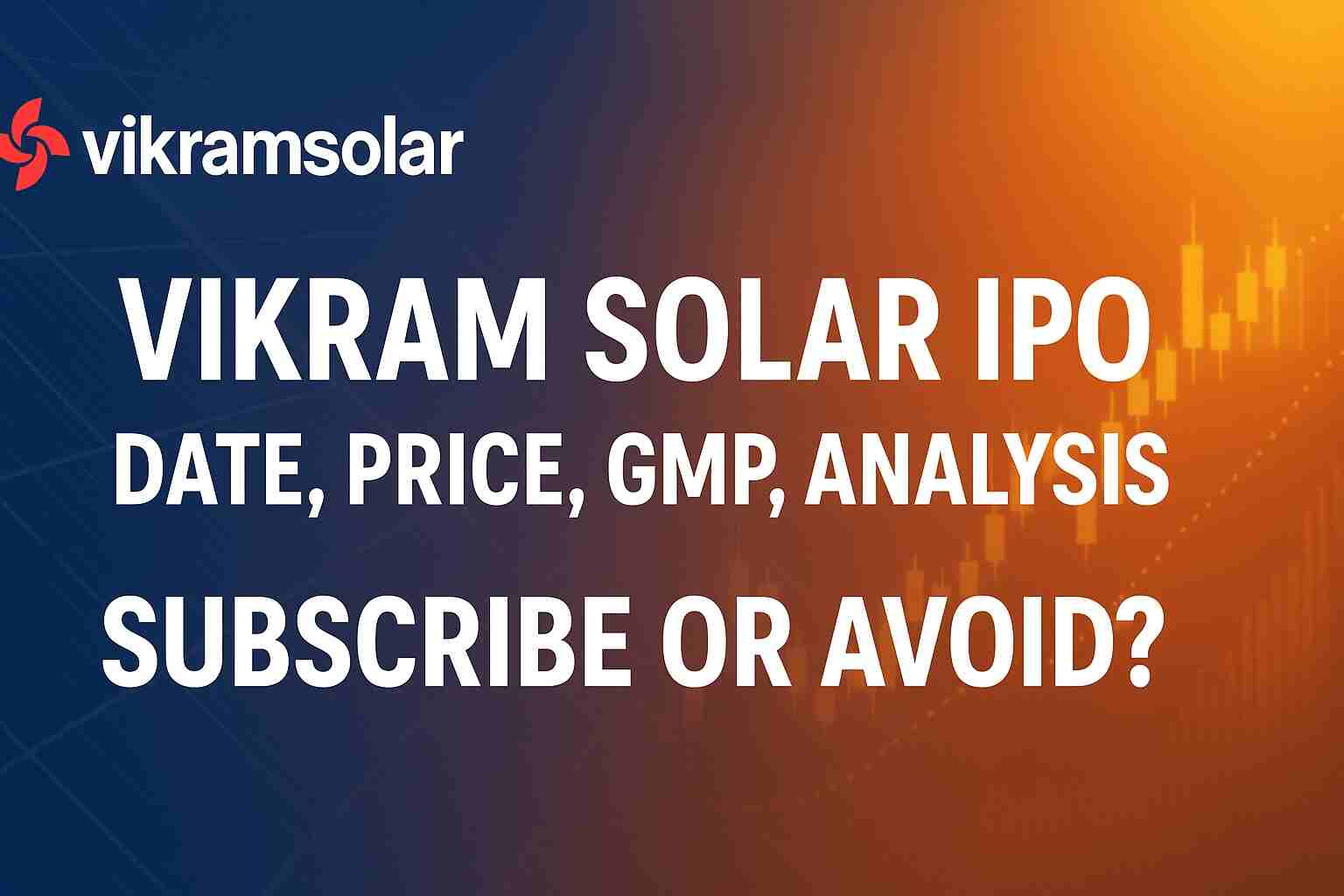 Vikram Solar IPO – Date, Price, GMP, Review & Analysis – Should You Subscribe or Avoid