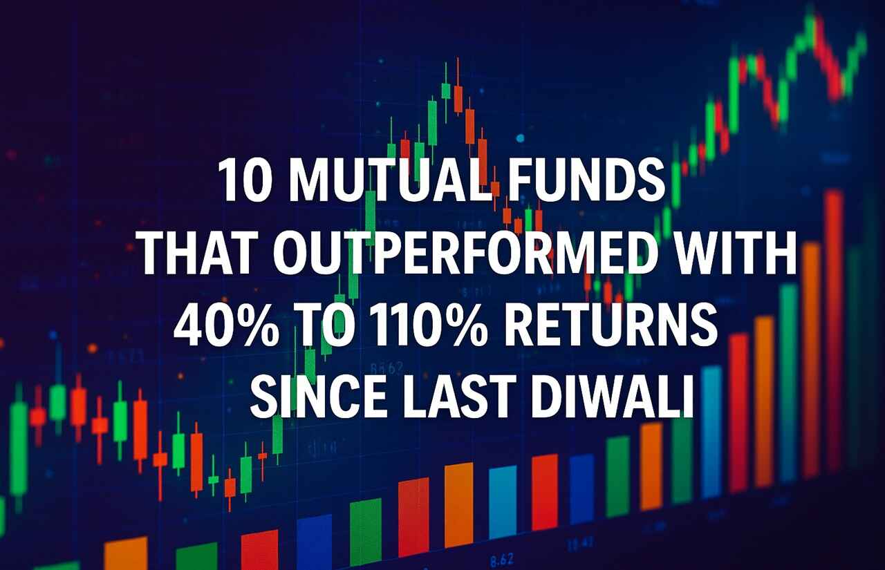 10 Mutual Funds that Outperformed with 40 percent to 110 percent Returns Since Last Diwali