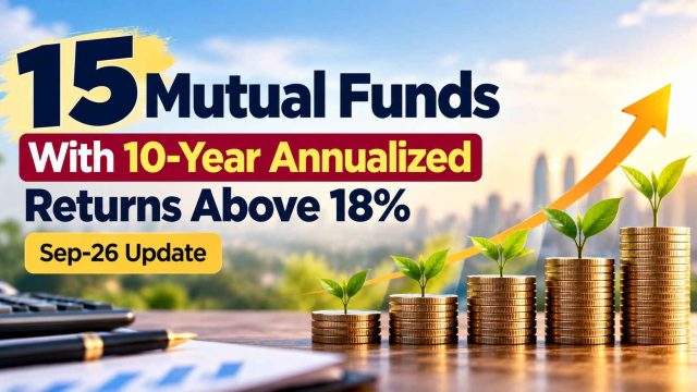 15 Mutual Funds With 10 Year Annualized Returns Above 18 percent Sep-26 Update