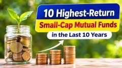 10 Highest Return Small Cap Mutual Funds in the Last 10 Years