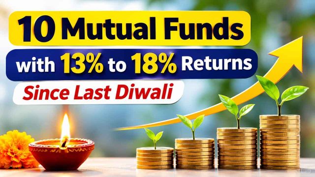 10 Mutual Funds with 13 percent to 18 percent Returns Since Last Diwali